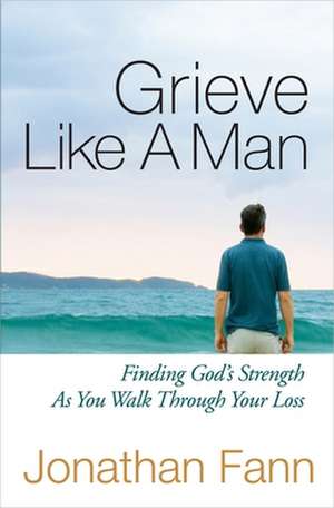 Grieve Like a Man de Jonathan Fann