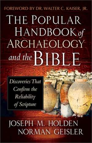 The Popular Handbook of Archaeology and the Bible: Discoveries That Confirm the Reliability of Scripture de Norman Geisler