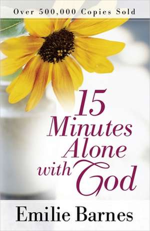 15 Minutes Alone with God de Emilie Barnes