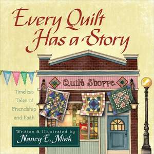 Every Quilt Has a Story de Nancy E. Mink