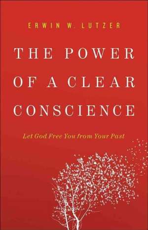 The Power of a Clear Conscience de Erwin W. Lutzer