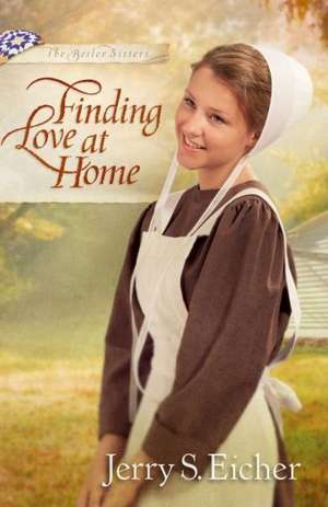 Finding Love at Home de Jerry S. Eicher