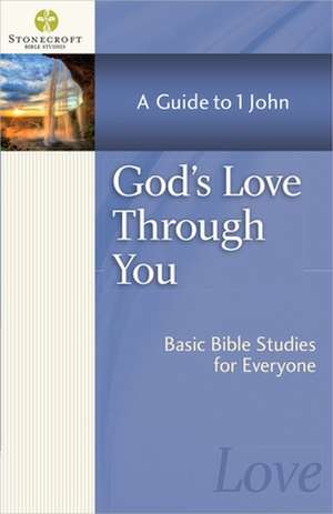 God's Love Through You: A Guide to 1 John de Inc Stonecroft Ministries