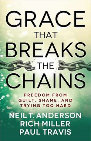 Grace That Breaks the Chains de Neil T. Anderson