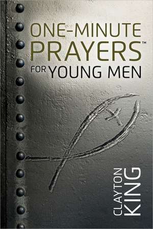 One-Minute Prayers for Young Men de Clayton King