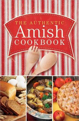 The Authentic Amish Cookbook de Norman Miller