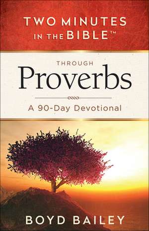 Two Minutes in the Bible Through Proverbs: A 90-Day Devotional de Boyd Bailey