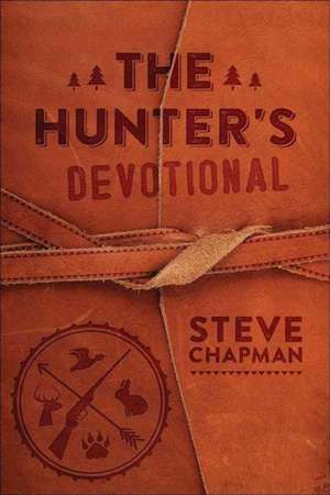 The Hunter's Devotional de Steve Chapman