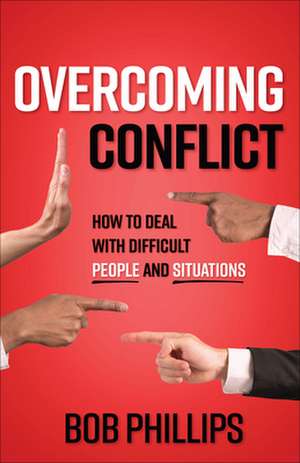 Overcoming Conflict de Bob Phillips