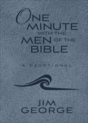 One Minute with the Men of the Bible (Milano Softone) de Jim George