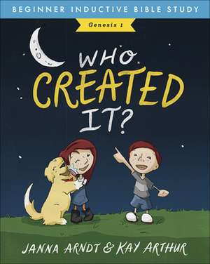 Who Created It?: Genesis 1 de Kay Arthur