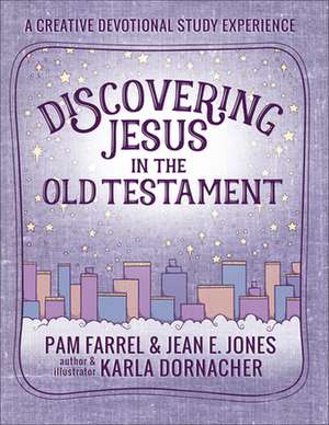 Discovering Jesus in the Old Testament de Pam Farrel