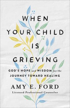 When Your Child Is Grieving de Amy O'Hana