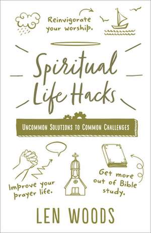 Spiritual Life Hacks de Len Woods