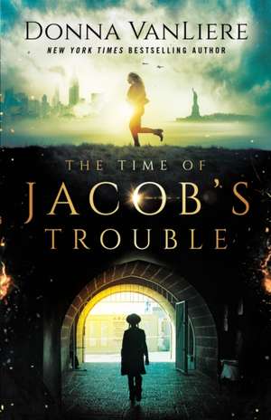 The Time of Jacob's Trouble de Donna Vanliere