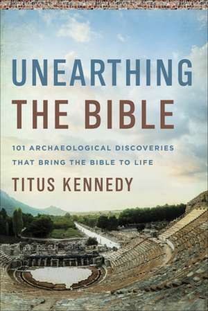 Unearthing the Bible de Titus Kennedy