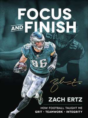 Focus and Finish de Zach Ertz