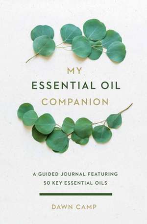 My Essential Oil Companion de Dawn Camp