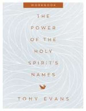 The Power of the Holy Spirit's Names Workbook de Tony Evans