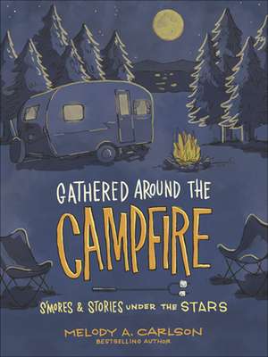 Gathered Around the Campfire de Melody A Carlson