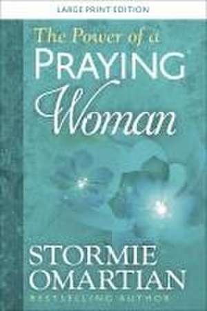 The Power of a Praying Woman Large Print de Stormie Omartian