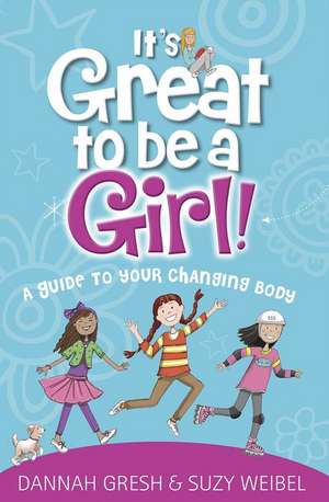 It's Great to Be a Girl! de Dannah Gresh