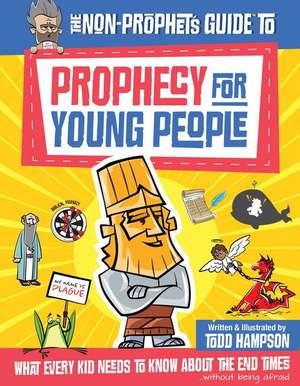 The Non-Prophet's Guide to Prophecy for Young People de Todd Hampson