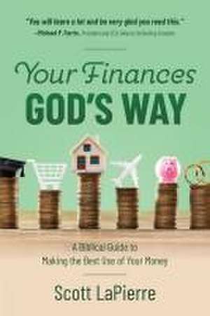 Your Finances God's Way de Scott Lapierre