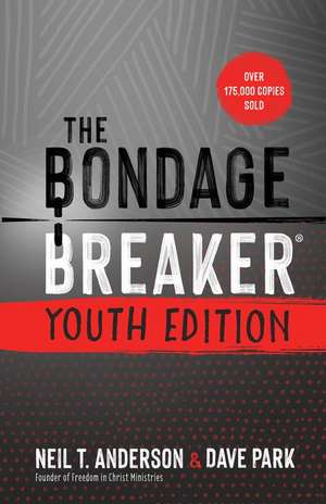 The Bondage Breaker Youth Edition de Neil T. Anderson