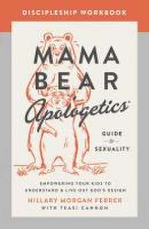 Mama Bear Apologetics Guide to Sexuality Discipleship Workbook de Hillary Morgan Ferrer