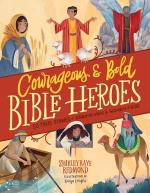 Courageous and Bold Bible Heroes de Shirley Raye Redmond