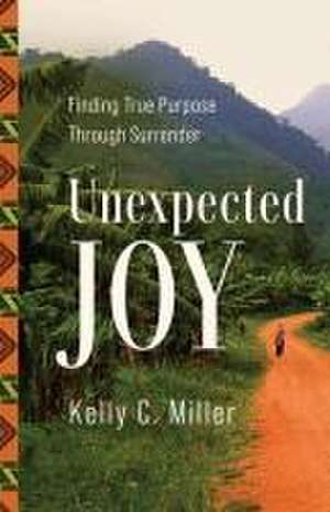 Unexpected Joy de Kelly C Miller