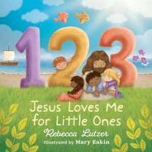 123 Jesus Loves Me for Little Ones de Rebecca Lutzer