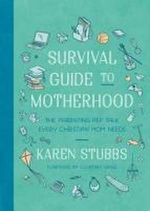 Survival Guide to Motherhood de Karen Stubbs