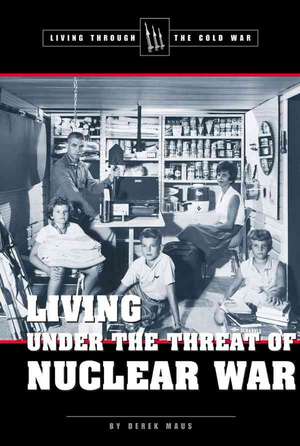 Living Under the Threat of Nuclear War de Derek C. Maus