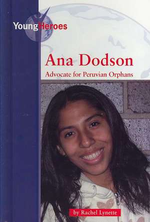 Ana Dodson: Advocate for Peruvian Orphans de Rachel Lynette