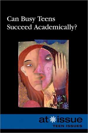 Can Busy Teens Succeed Academically? de Stefan Kiesbye