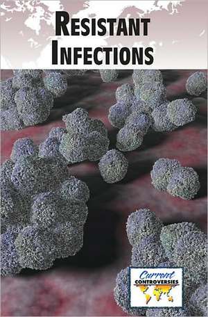 Resistant Infections de Debra A. Miller