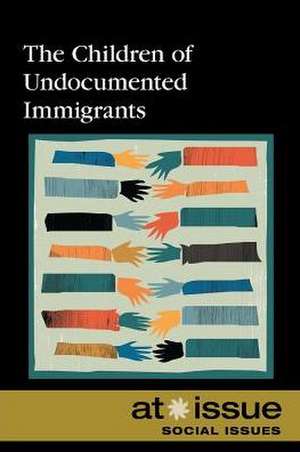 The Children of Undocumented Immigrants de David Haugen