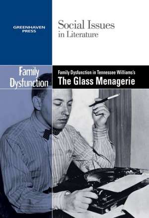 Family Dysfunction in Tennessee Williams's the Glass Menagerie de Dedria Bryfonski