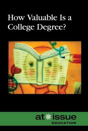 How Valuable Is a College Degree? de Greenhaven Press