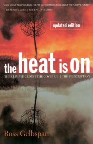 The Heat Is On: The Climate Crisis, The Cover-up, The Prescription de Ross Gelbspan