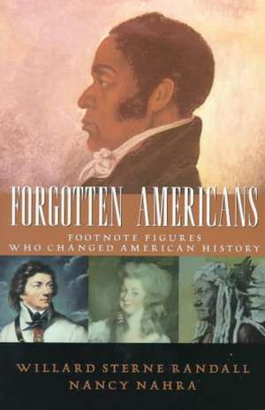 Forgotten Americans: Footnote Figures Who Changed American History de Willard Sterne Randall