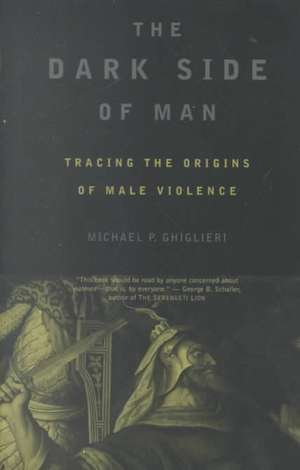 The Dark Side Of Man de Michael Ghiglieri