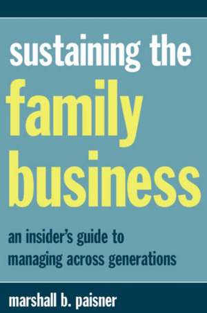 Sustaining The Family Business de Marshall B. Paisner