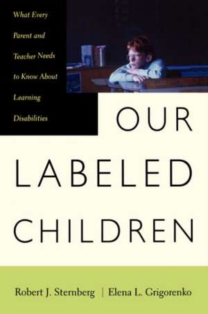 Our Labeled Children: What Every Parent And Teacher Needs To Know About Learning Disabilities de Robert Sternberg