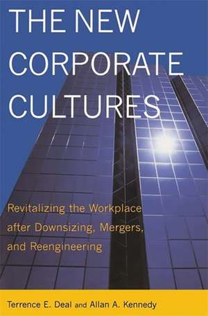 The New Corporate Cultures: Revitalizing The Workplace After Downsizing, Mergers, And Reengineering de Terrence E. Deal