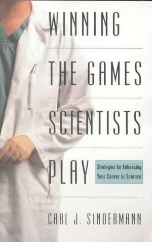 Winning The Game Scientists Play: Revised Edition de Carl Sindermann