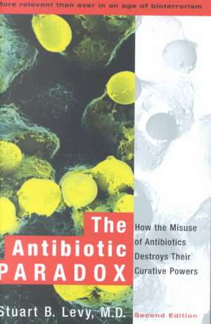 The Antibiotic Paradox de Stuart B Levy