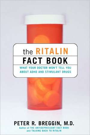 The Ritalin Fact Book: What Your Doctor Won't Tell You About Adhd And Stimulant Drugs de Peter Breggin